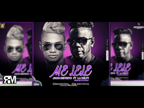 Jhon Distrito Ft La Delfi – ME LELE (Prod Dj Patio)