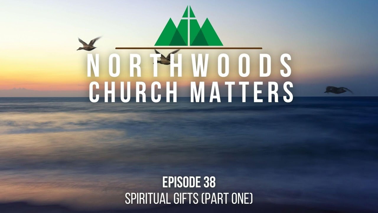 Episode 38 || Spiritual Gifts (Part One)