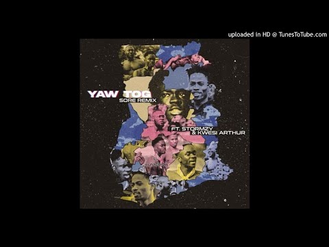 Yaw Tog - Sore (Remix)(Clean Version) Ft. Stormzy & Kwesi Arthur