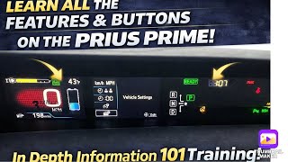 LEARN ALL the features and buttons on the Prius prime!  In depth information 101 training!