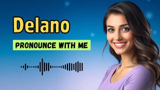 How to pronounce Delano