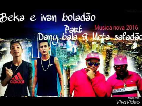 MC BEKA E IVAN BOLADÃO PART. DANY BALA E META SAFADÃO - TA ME OLHANDO