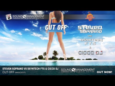 STEVEN SOPRANO VS DSYNTECH FTS & CICCO DJ - Cut Off (HIT MANIA SPECIAL EDITION 2017)