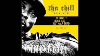 Tha Chill ft. King T, Bokie Loc & Lil' Half Dead - Let One Go