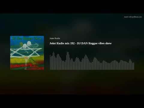 Joint Radio mix 192 - DJ DAN Reggae vibes show