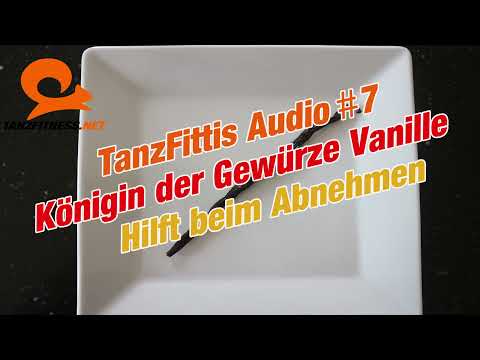 #podcast #tanzfittisaudio TanzFittis Audio #7: Königin der Gewürze Vanille hilft beim Abnehmen