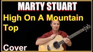 High On A Mountain Top Acoustic Guitar Cover - Marty Stuart chords &amp; Lyrics Sheet