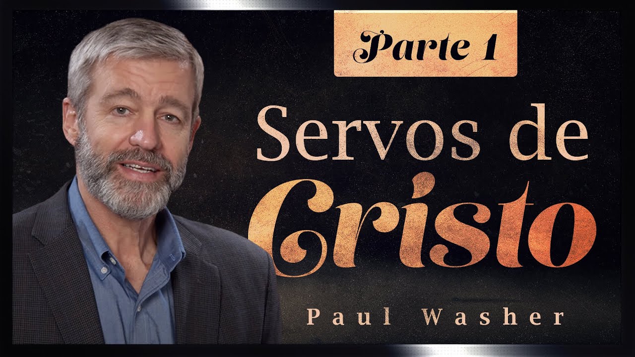 O Verdadeiro Servo de Cristo - Parte 1 - Paul Washer