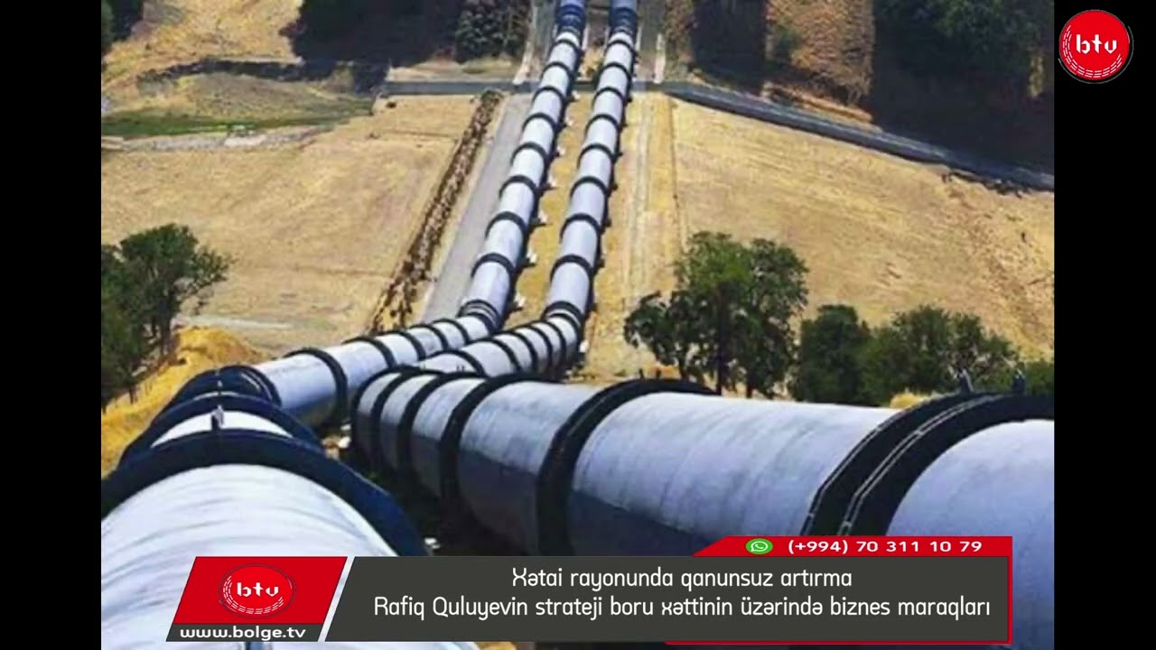 Xətai rayonunda qanunsuz artırma- Rafiq Quluyevin strateji boru xəttinin üzərində biznes maraqları