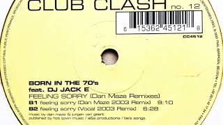 Born In The 70's feat. DJ Jack E • Feeling Sorry (Dan Maze 2003 Remix)