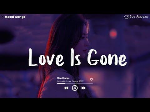 Love Is Gone 😥 Sad Songs Playlist 2023 ~Depressing Songs Playlist 2023 That Will Make You Cry