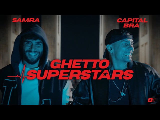 SAMRA x CAPITAL BRA – GHETTO SUPERSTARS [Official Video]