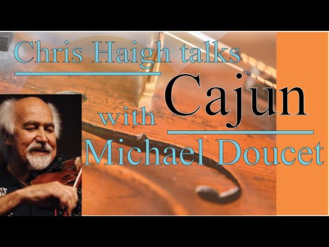 Michael Doucet talks Cajun fiddle with Chris Haigh