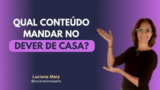 QUAL CONTEÚDO MANDAR PARA O DEVER DE CASA?