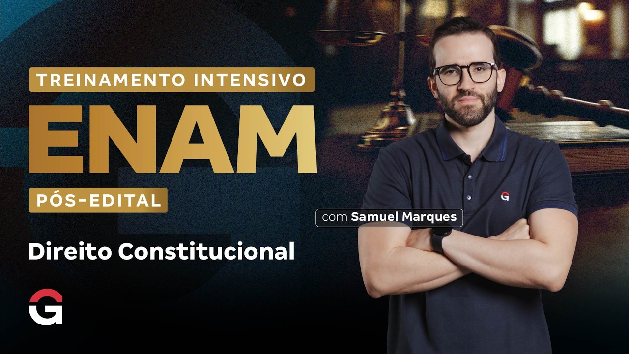 Treinamento Intensivo ENAM | Direito Constitucional com Samuel Marques