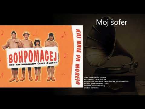 Moj šofer - Ansambel Bohpomagej