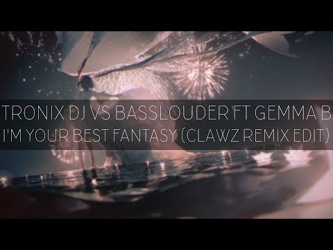 Tronix DJ vs Basslouder ft Gemma B. - I'm Your Best Fantasy (CLAWZ Remix Edit)