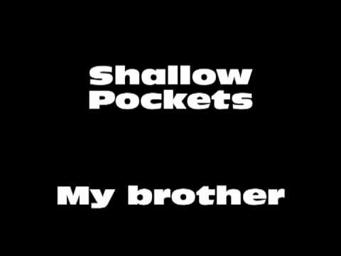 Shallow Pockets (of Psych Ward) - My brother