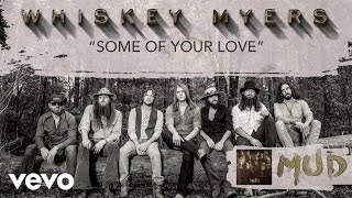 Whiskey Myers - Some of Your Love (Audio)