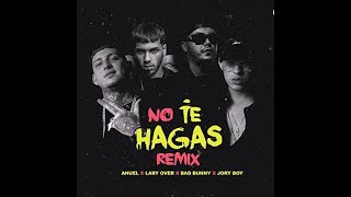 No Te Hagas (Remix) - Anuel AA ft. Bad Bunny, Lary Over, Jory Boy