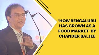 \'How Bengaluru has grown as a food market\' by Chander Baljee image