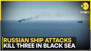 Russia strikes Ukrainian merchant ships in Black Sea, kills three sailors