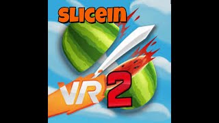 fruit ninja vr 2 slice and dice