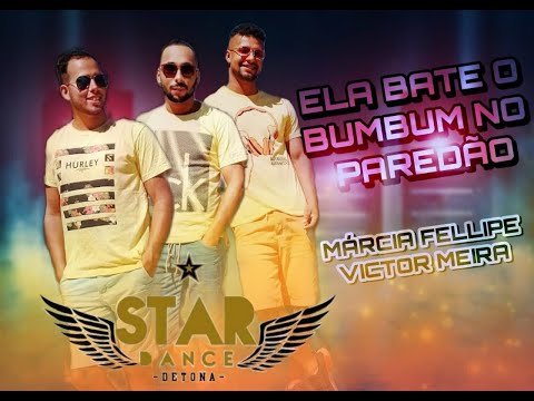 #ElaBateOBumbumMárcia Fellipe, Victor Meira - Ela Bate O Bumbum No Paredão  STAR DANCE DETONA