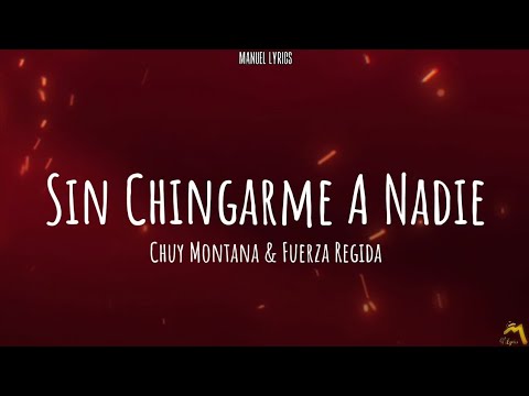 Chuy Montana & Fuerza Regida - Sin Chingarme A Nadie [LETRA]