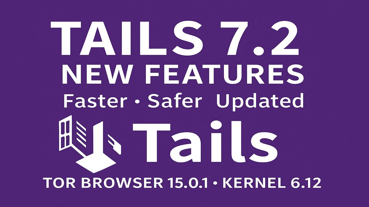 What's New in Tails 7.2 | Tails 7.2 Update: Faster Tor Browser, Stronger Privacy & Kernel 6.12