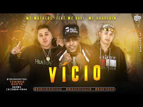 MC MATHEUS  E MC DHYOGUIN  FEAT MC DAVI - VÍCIO ( PF DESIGNER )