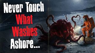 Never Touch What Washes Ashore...