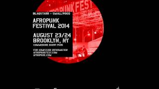 Afropunk Fest 2014 // Blaqstarr + Smallwood // August 23, 2014 // 2PM - 4PM // Gold Stage