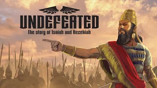 Undefeated—The Story of Isaiah andHezekiah