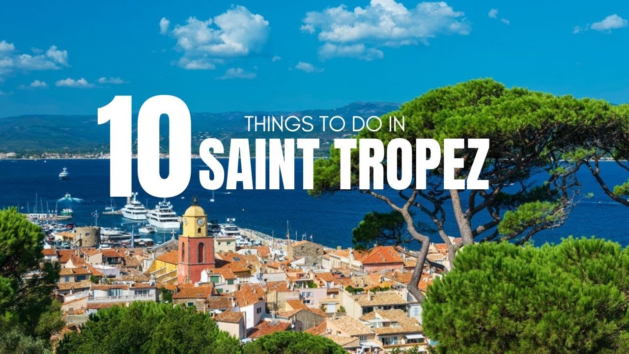 Looking for Unforgettable Experiences in Saint Tropez? Top 10 Must-Do Activities | Vacation Ventures
