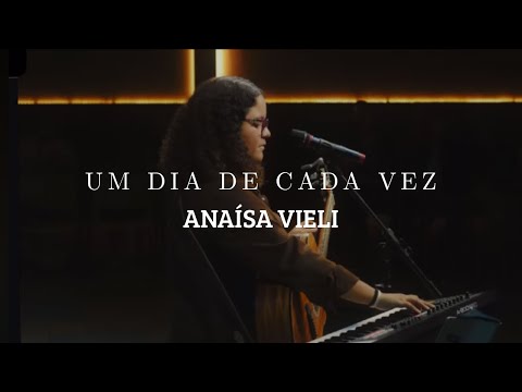 Um Dia De Cada Vez - Anaísa Vieli - Ao Vivo (CLIPE OFICIAL) 