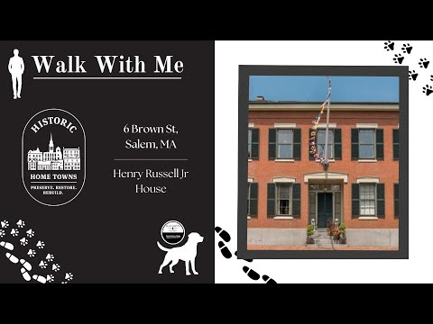 Historic Home in Salem, MA: Walk with Me-  6 Brown St (Henry Russell Jr. House)