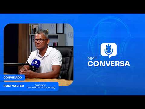 #86 NMT CONVERSA - RONI VALTER  (CANDIDATO A DEPUTADO ESTADUAL MT PCdoB)