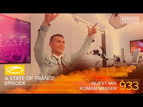 Roman Messer - A State Of Trance Episode 933 Guest Mix [#ASOT933]