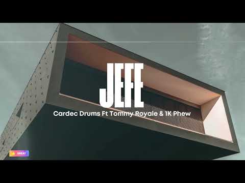 Cardec Drums - Jefe ft. Tommy Royale y 1K Phew