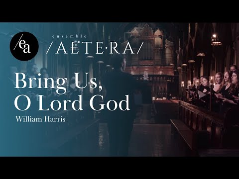Bring Us, O Lord God by William Harris - Ensemble Altera