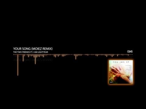 The Two Friends - Your Song (Moiez Remix)