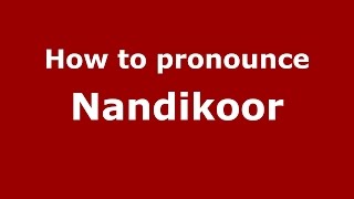 How to pronounce Nandikoor
