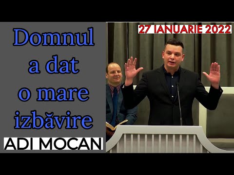 Adi Mocan - Domnul a dat o mare izbăvire || 27 IANUARIE 2022 || PREDICĂ 2022
