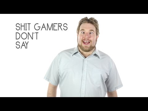 Sh*t Gamers Don't Say 3