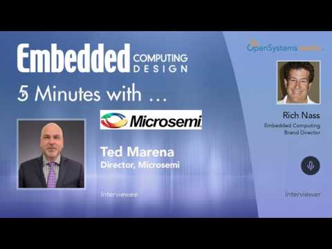 Five Minutes With?Ted Marena, Director, Microsemi