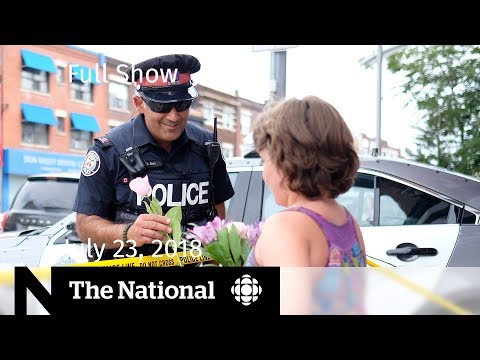 The National for July 23, 2018 — With Special Coverage on the Toronto Shooting