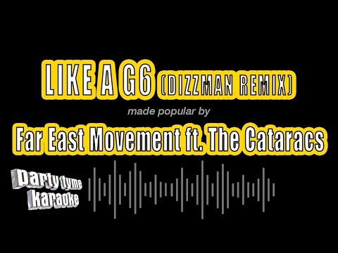 Far East Movement ft. The Cataracs - Like A G6 (Dizzman Remix) (Karaoke Version)