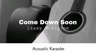 Lizzy McAlpine - Come Down Soon (Acoustic Karaoke)