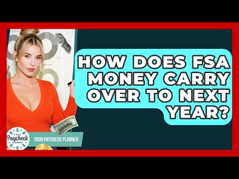 How Does FSA Money Carry Over To Next Year? - Your Paycheck Planner